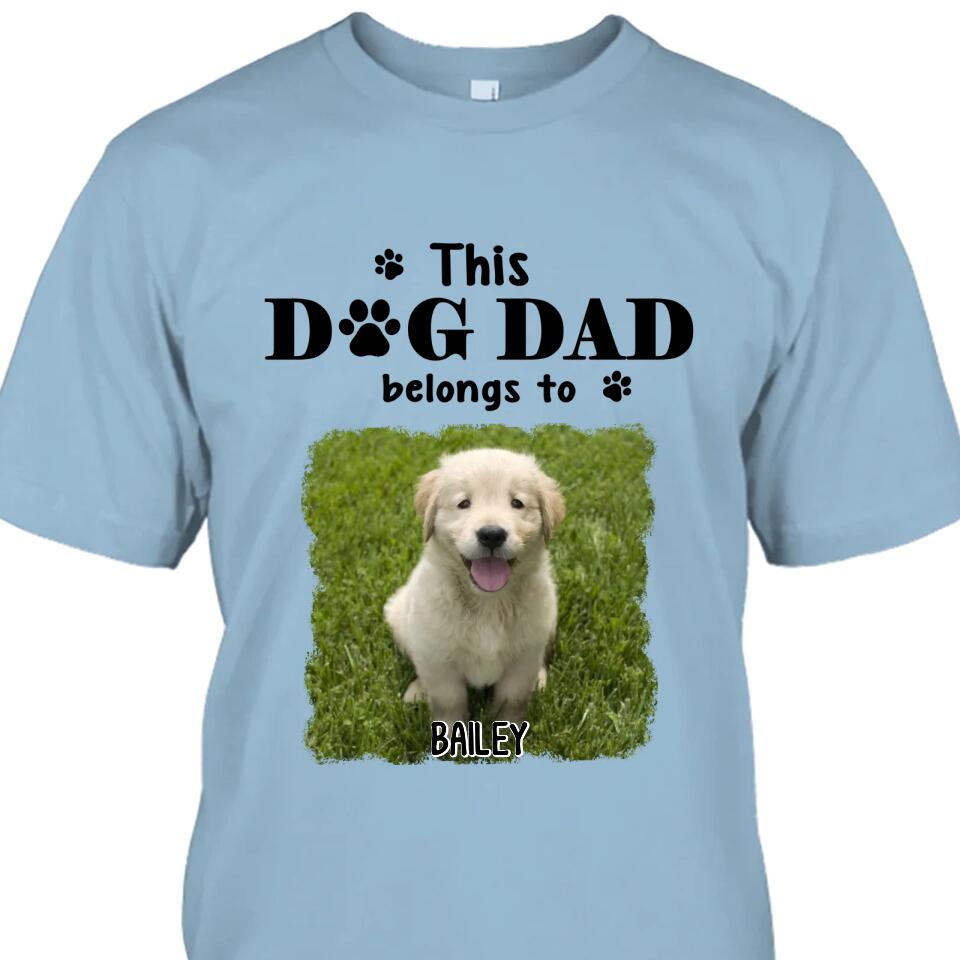 This Dog Dad Belong To - Personalized Dog Photo T-Shirt and Hoodie - Custom Gift for Dog Lovers - Father's Day, Christmas Gift