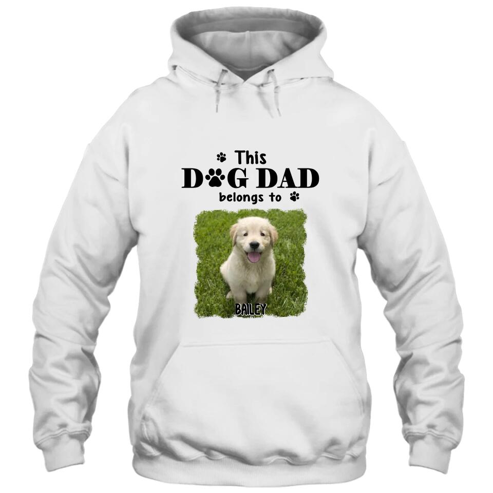 This Dog Dad Belong To - Personalized Dog Photo T-Shirt and Hoodie - Custom Gift for Dog Lovers - Father's Day, Christmas Gift