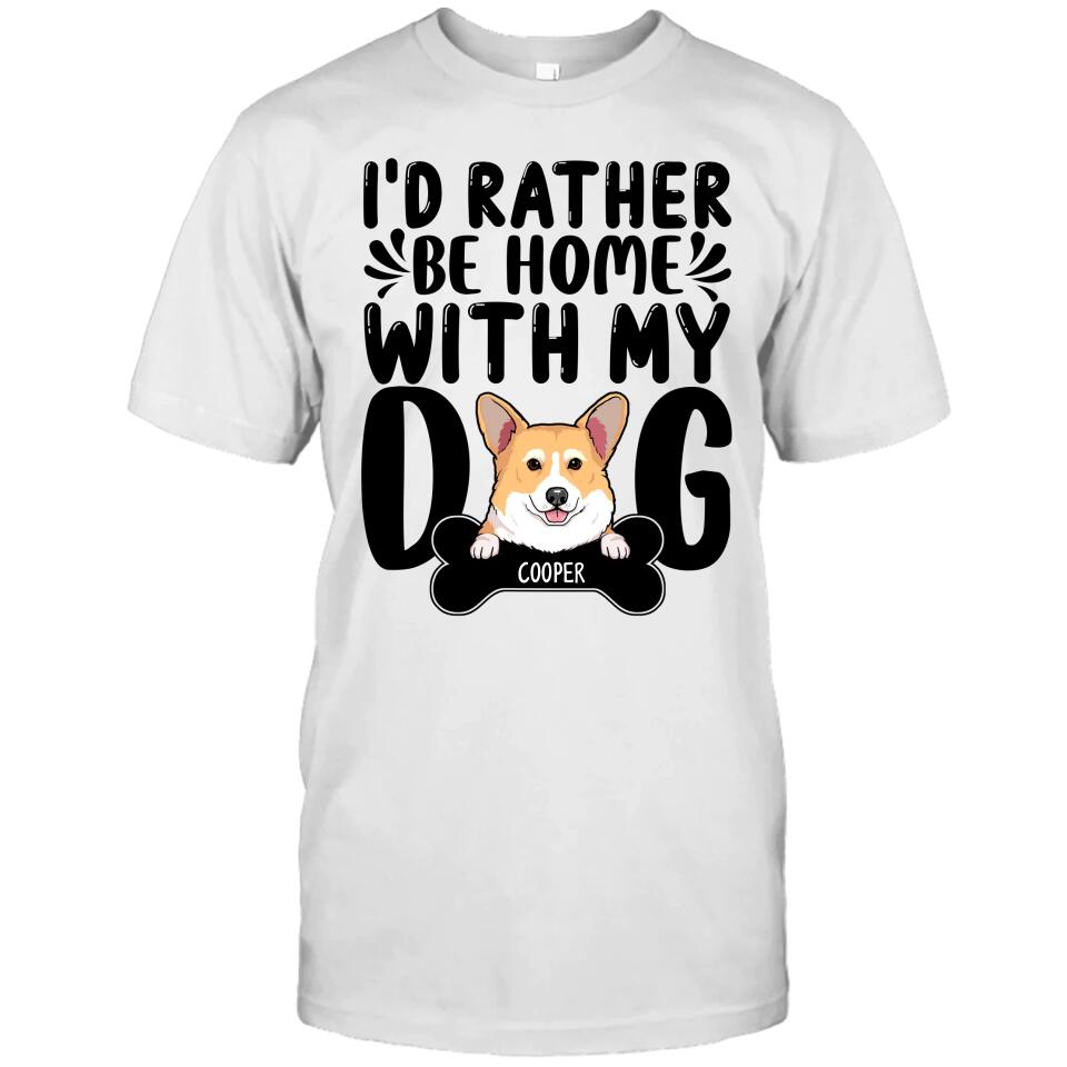 I'd Rather Be Home With My Dog - Personalized T-Shirt and Hoodie - Funny Gift for Dog Lovers - Mother's Day, Father's Day, Christmas Gift