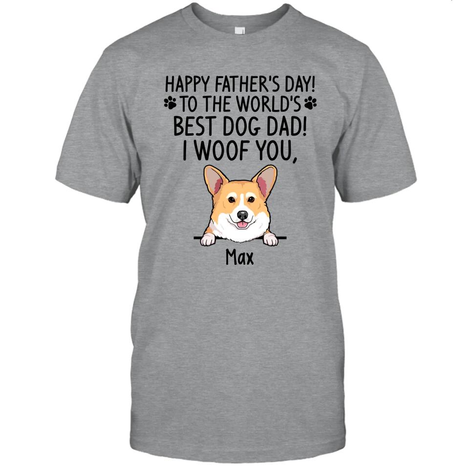 Happy Father's Day, Best Dog Dad, I Woof You - Personalized T-Shirt and Hoodie - Gift for Dog Lovers - Gift for Father's Day