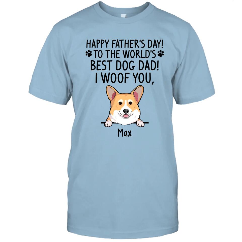 Happy Father's Day, Best Dog Dad, I Woof You - Personalized T-Shirt and Hoodie - Gift for Dog Lovers - Gift for Father's Day
