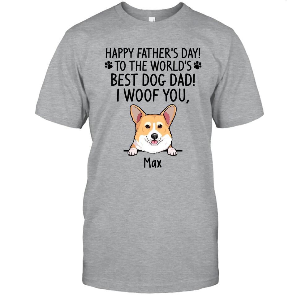 Happy Father's Day, Best Dog Dad, I Woof You - Personalized T-Shirt and Hoodie - Gift for Dog Lovers - Gift for Father's Day