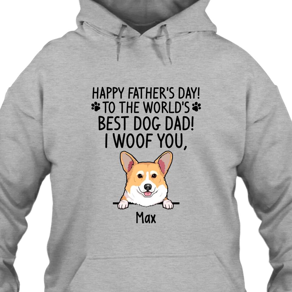 Happy Father's Day, Best Dog Dad, I Woof You - Personalized T-Shirt and Hoodie - Gift for Dog Lovers - Gift for Father's Day