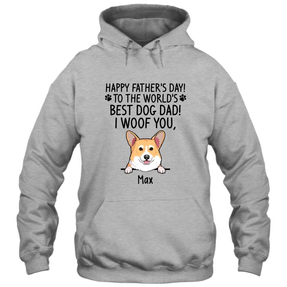 Happy Father's Day, Best Dog Dad, I Woof You - Personalized T-Shirt and Hoodie - Gift for Dog Lovers - Gift for Father's Day