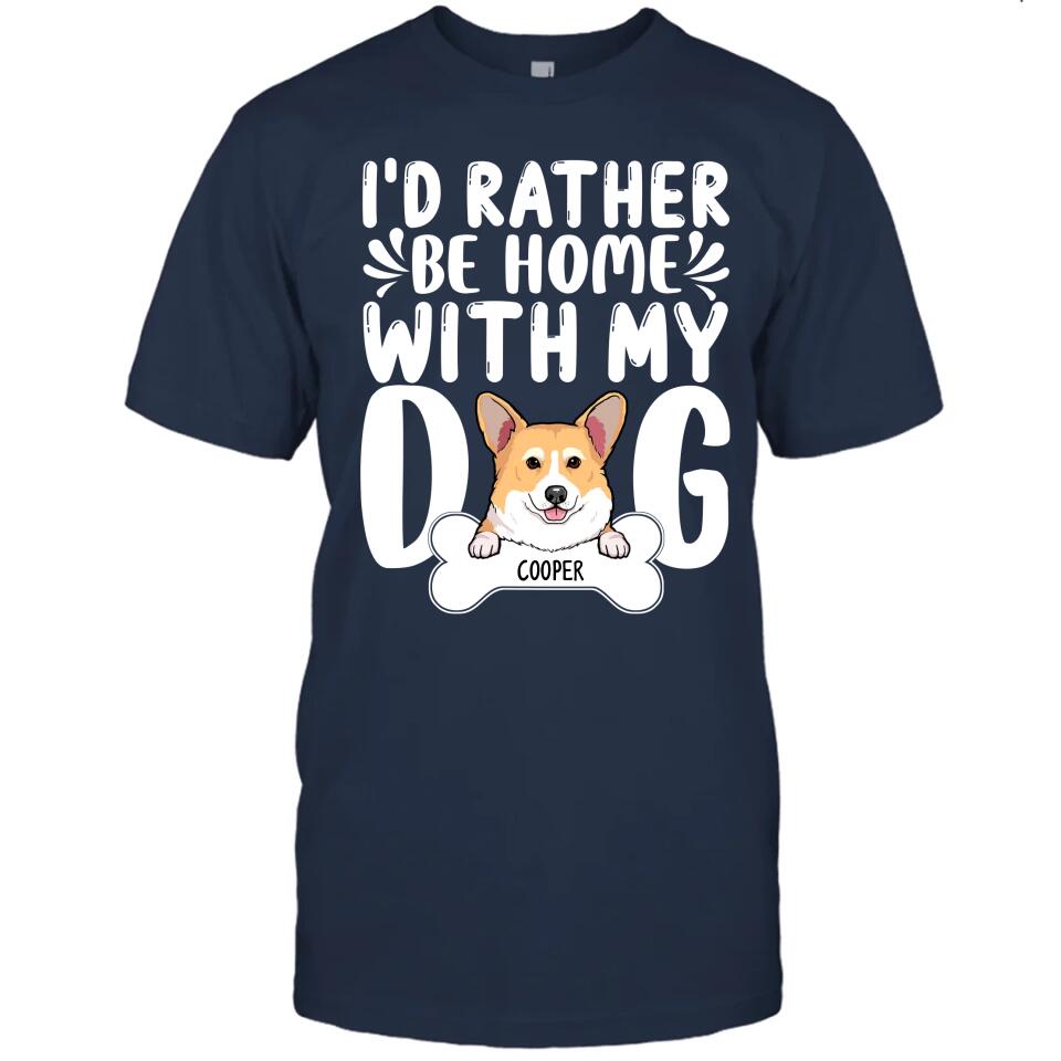 I'd Rather Be Home With My Dog - Personalized T-Shirt and Hoodie - Funny Gift for Dog Lovers - Mother's Day, Father's Day, Christmas Gift