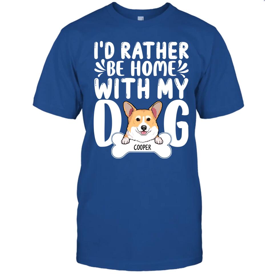I'd Rather Be Home With My Dog - Personalized T-Shirt and Hoodie - Funny Gift for Dog Lovers - Mother's Day, Father's Day, Christmas Gift