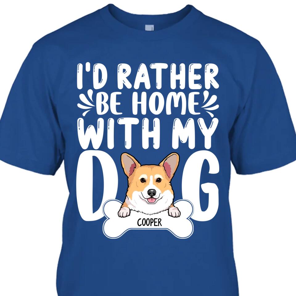 I'd Rather Be Home With My Dog - Personalized T-Shirt and Hoodie - Funny Gift for Dog Lovers - Mother's Day, Father's Day, Christmas Gift