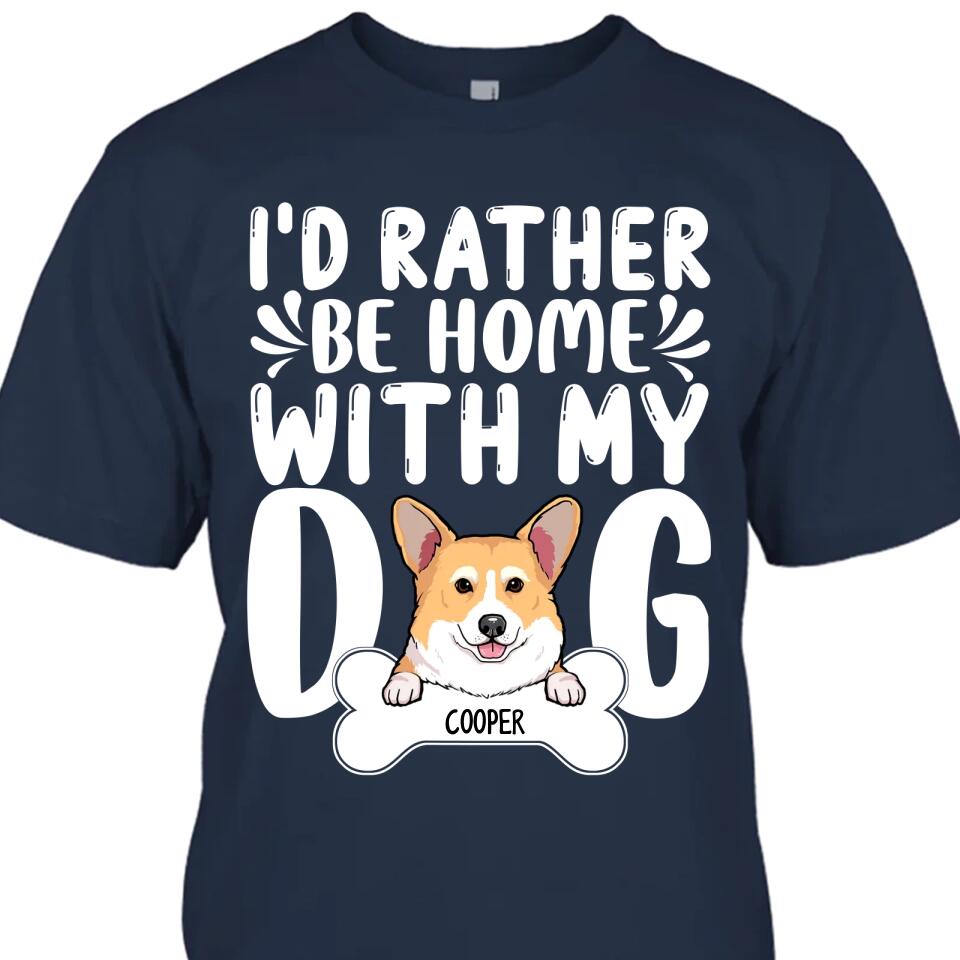 I'd Rather Be Home With My Dog - Personalized T-Shirt and Hoodie - Funny Gift for Dog Lovers - Mother's Day, Father's Day, Christmas Gift