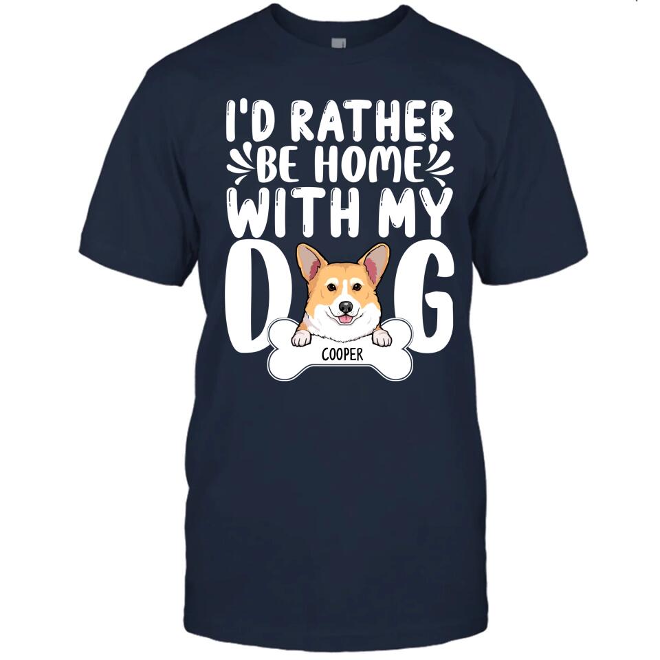 I'd Rather Be Home With My Dog - Personalized T-Shirt and Hoodie - Funny Gift for Dog Lovers - Mother's Day, Father's Day, Christmas Gift