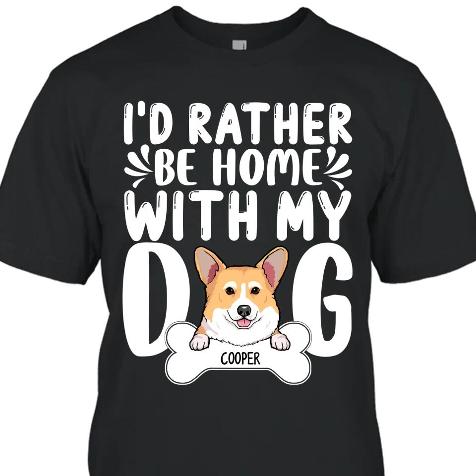 I'd Rather Be Home With My Dog - Personalized T-Shirt and Hoodie - Funny Gift for Dog Lovers - Mother's Day, Father's Day, Christmas Gift