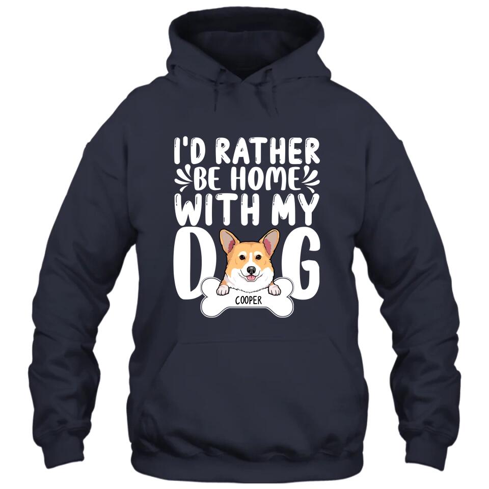 I'd Rather Be Home With My Dog - Personalized T-Shirt and Hoodie - Funny Gift for Dog Lovers - Mother's Day, Father's Day, Christmas Gift