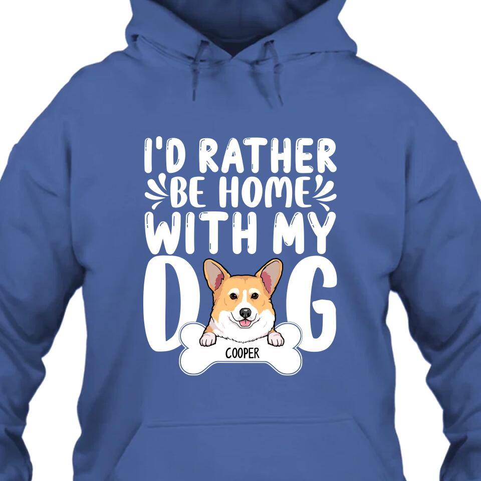 I'd Rather Be Home With My Dog - Personalized T-Shirt and Hoodie - Funny Gift for Dog Lovers - Mother's Day, Father's Day, Christmas Gift
