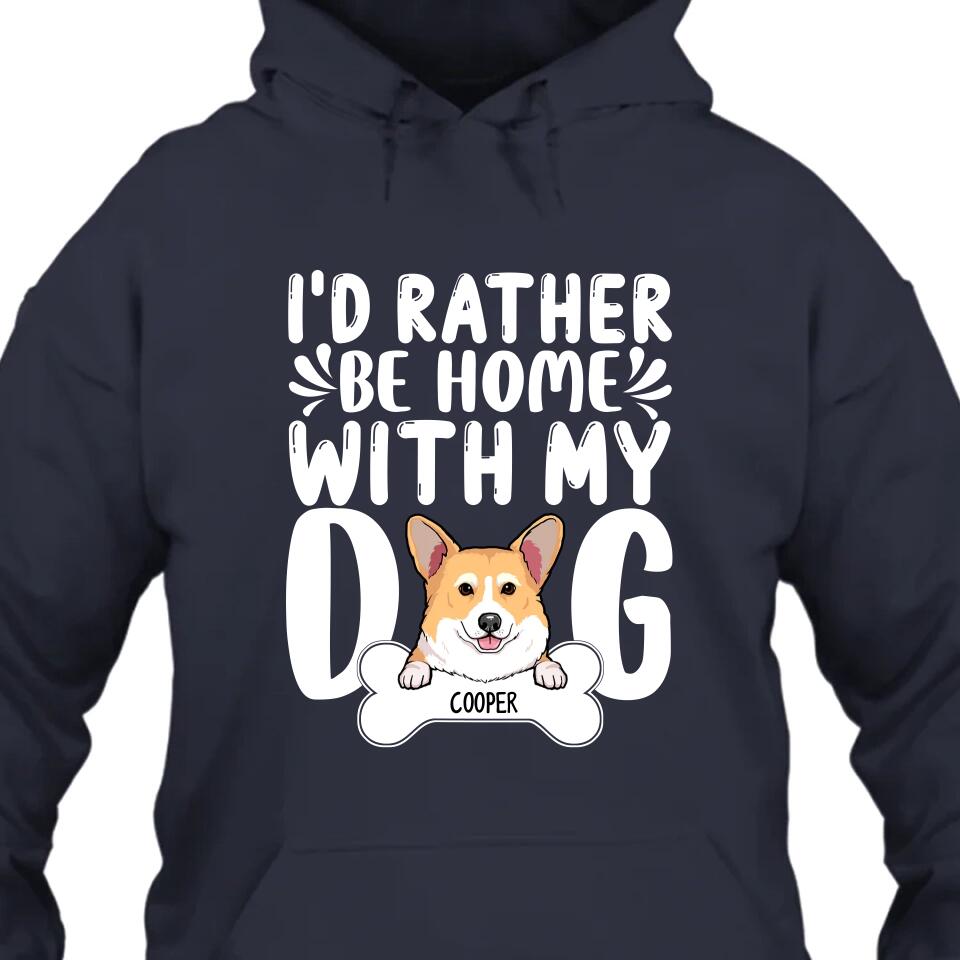 I'd Rather Be Home With My Dog - Personalized T-Shirt and Hoodie - Funny Gift for Dog Lovers - Mother's Day, Father's Day, Christmas Gift