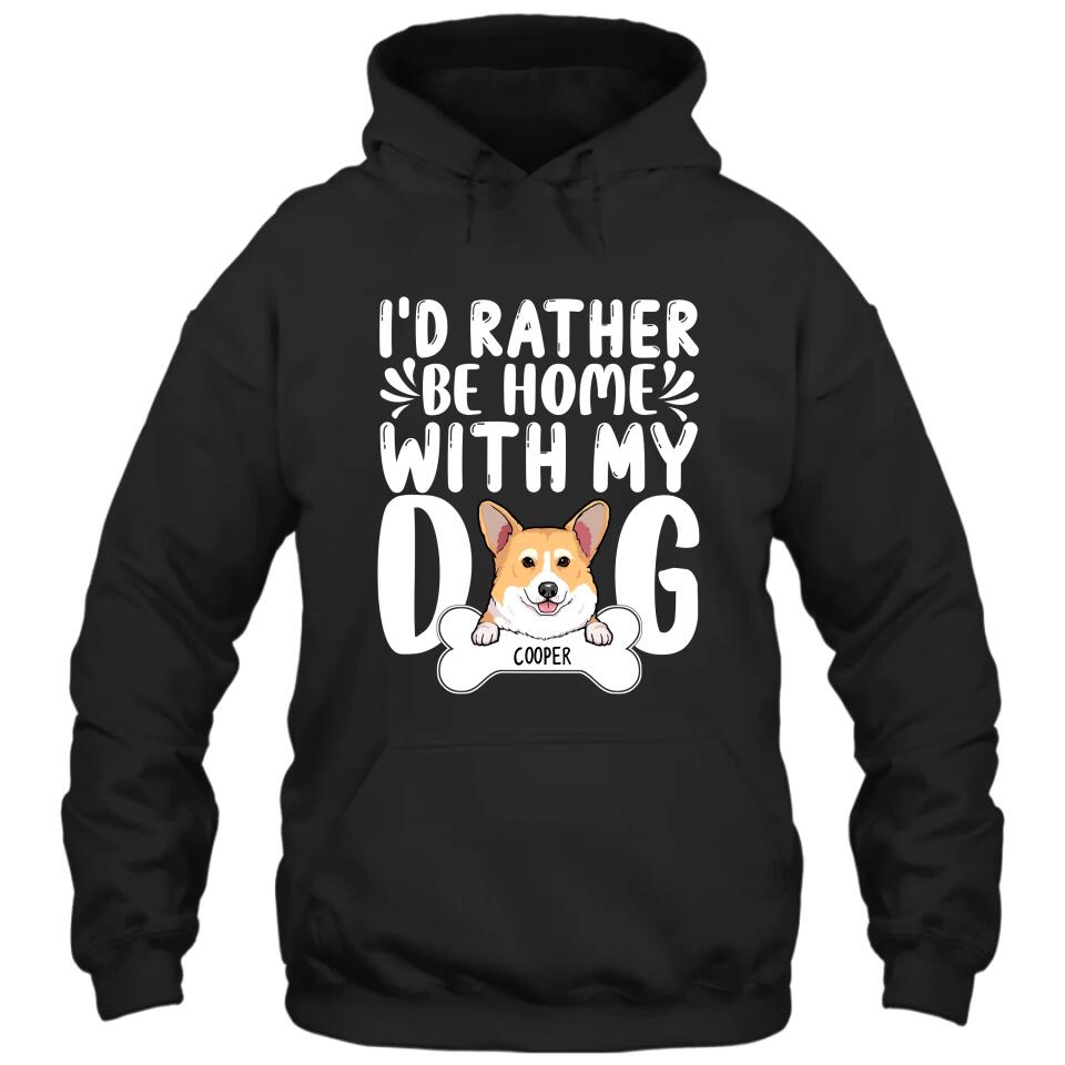I'd Rather Be Home With My Dog - Personalized T-Shirt and Hoodie - Funny Gift for Dog Lovers - Mother's Day, Father's Day, Christmas Gift