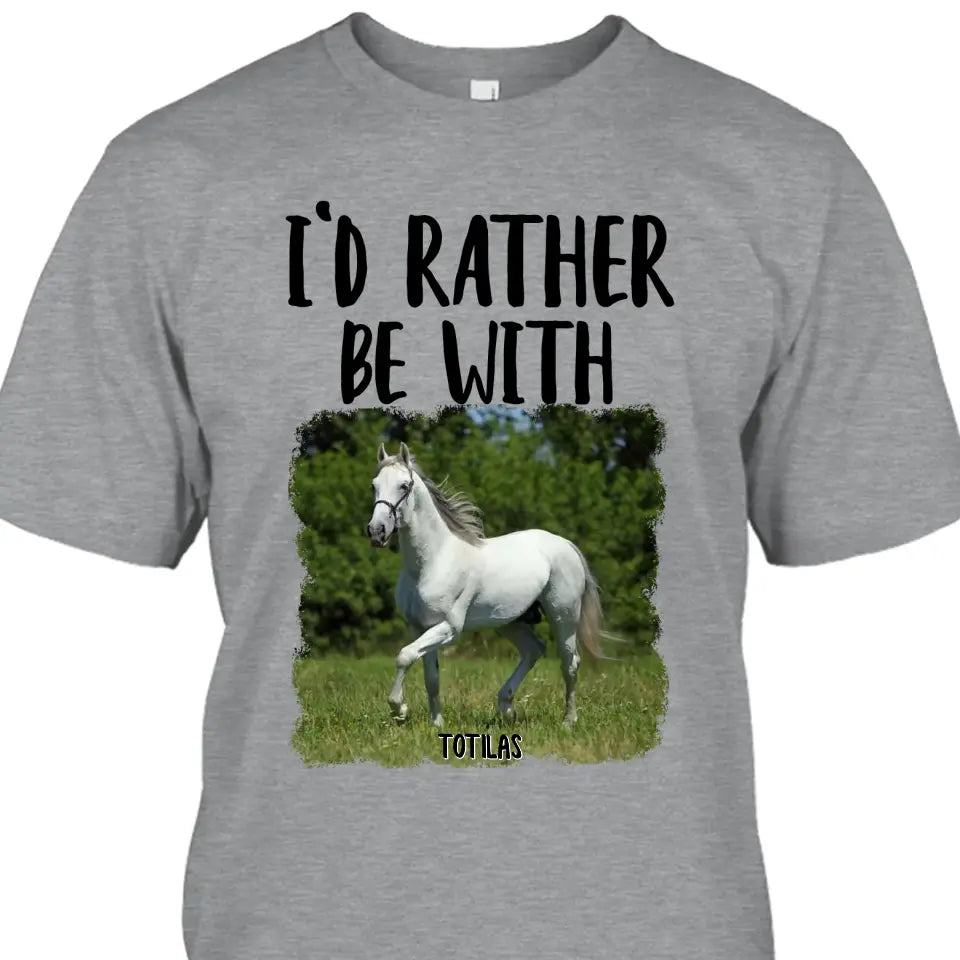 I'd Rather Be With - Personalized Horse T-Shirt and Hoodie - Funny Gift for Horse Lovers - Mother's Day, Father's Day, Christmas Gift
