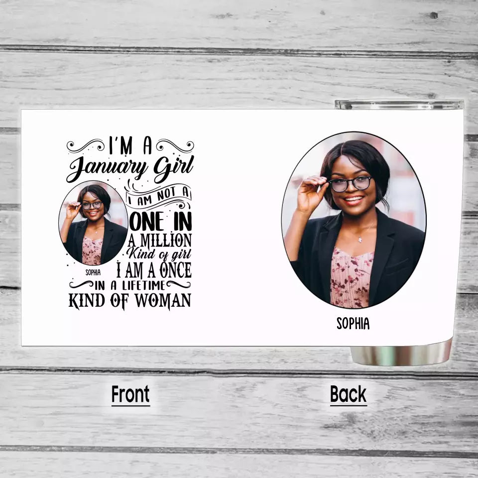 (20% OFF) - Custom Photo - Personalized 12 Birth Month Girl - I Am A Once - Custom Tumbler - Gift For Birthday