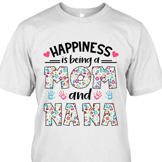 Happiness Is Being Mom and Grandma - Personalized Grandma Nickname T-Shirt and Hoodie - Custom Gift for Mother's Day, Christmas