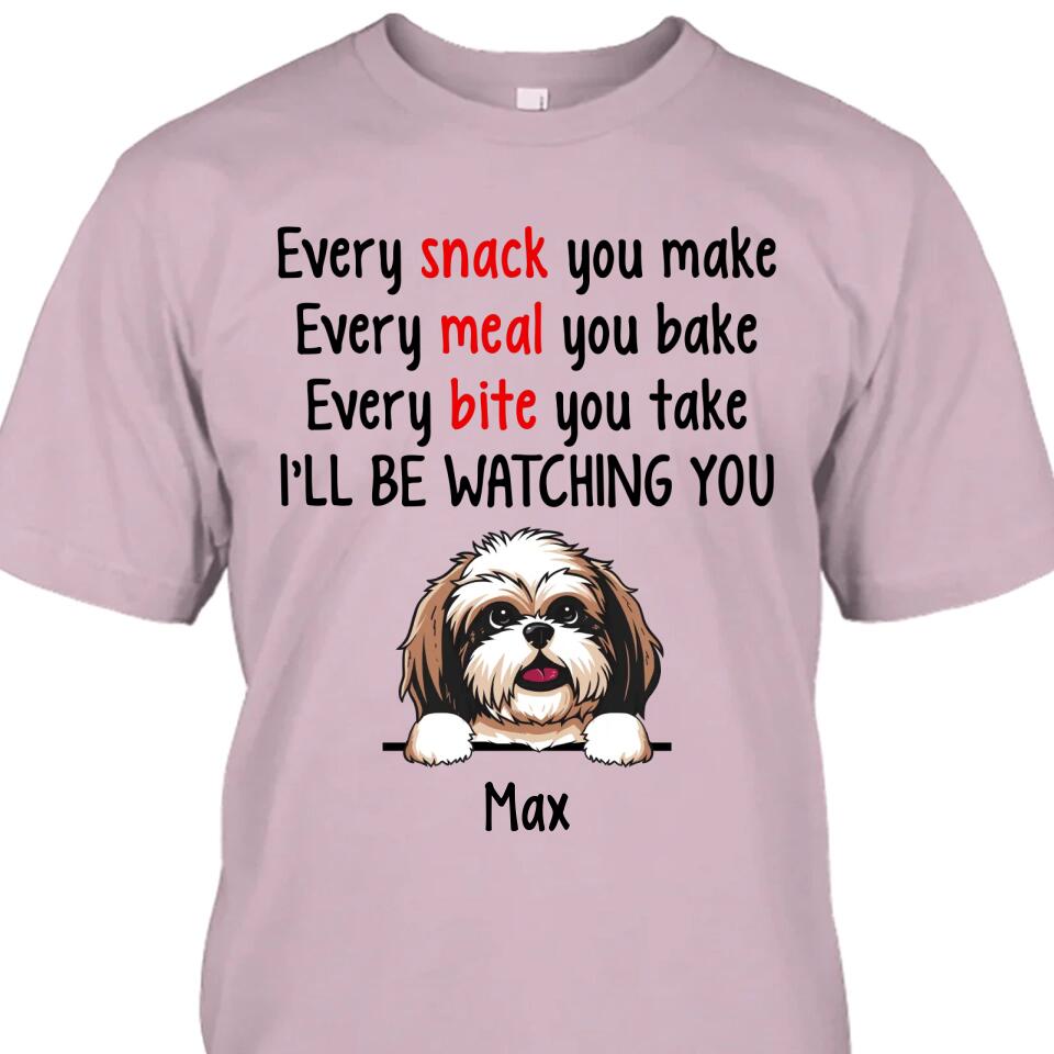 Every Snack You Make - Personalized T-Shirt and Hoodie - Custom Gift for Dog Lovers - Mother's Day, Father's Day, Christmas Gift