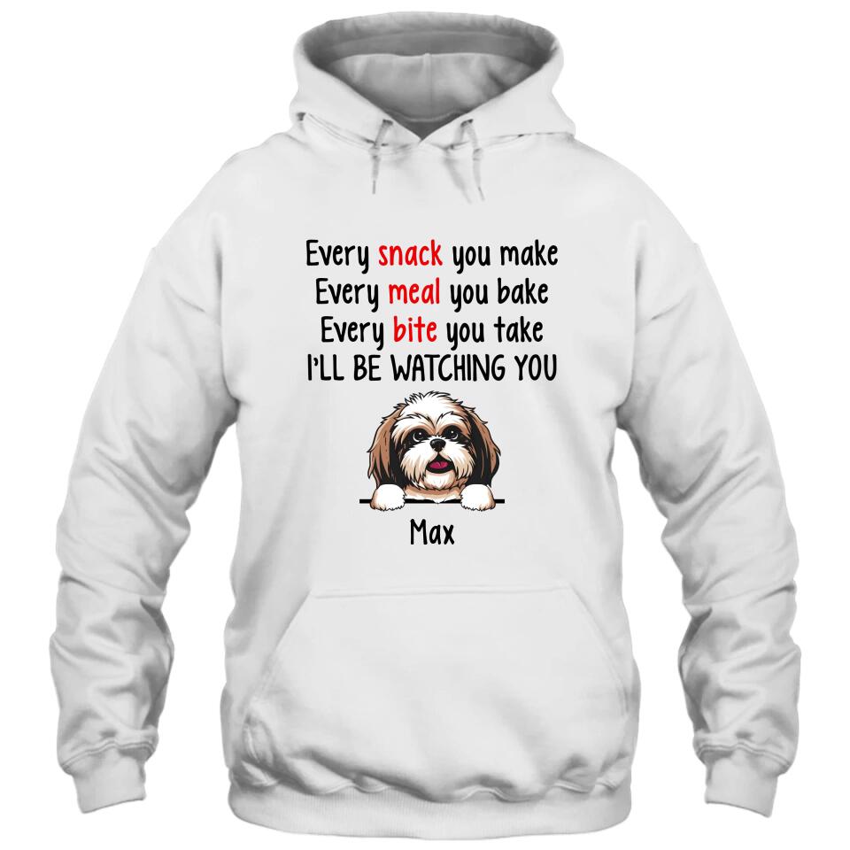 Every Snack You Make - Personalized T-Shirt and Hoodie - Custom Gift for Dog Lovers - Mother's Day, Father's Day, Christmas Gift