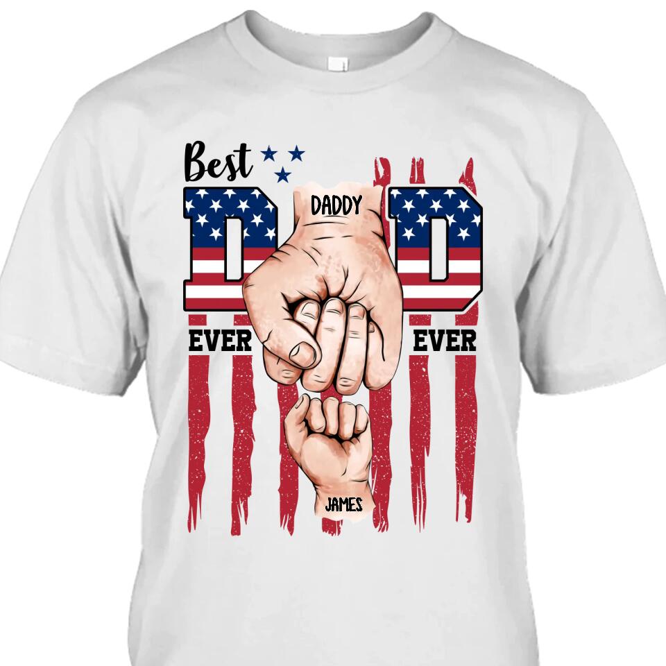 Best Dad Ever - Personalized T-shirt and Hoodie - Dad American Flag Shirt - Custom Gift for Father's Day, Independence Day, Christmas