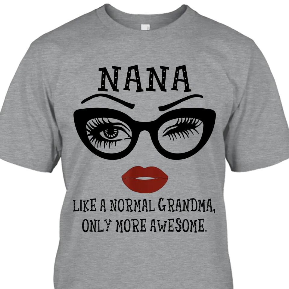 Personalized Funny Grandma Nickname T-Shirt and Hoodie - Like A Normal Grandma Only More Awesome - Custom Gift for Mother's Day, Christmas