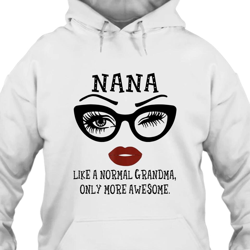 Personalized Funny Grandma Nickname T-Shirt and Hoodie - Like A Normal Grandma Only More Awesome - Custom Gift for Mother's Day, Christmas