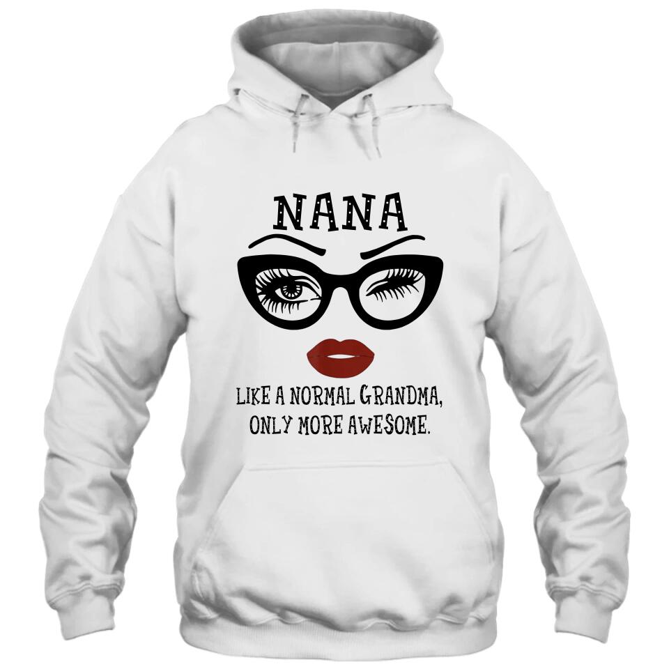 Personalized Funny Grandma Nickname T-Shirt and Hoodie - Like A Normal Grandma Only More Awesome - Custom Gift for Mother's Day, Christmas