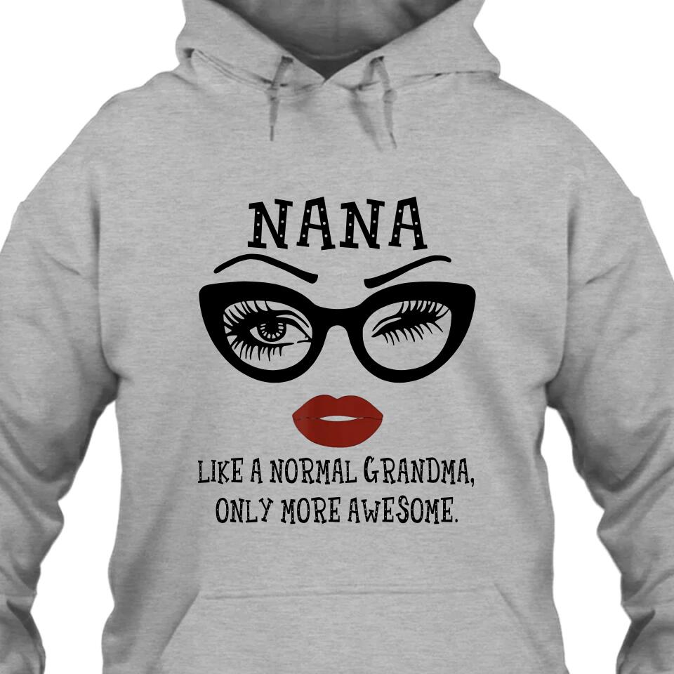 Personalized Funny Grandma Nickname T-Shirt and Hoodie - Like A Normal Grandma Only More Awesome - Custom Gift for Mother's Day, Christmas