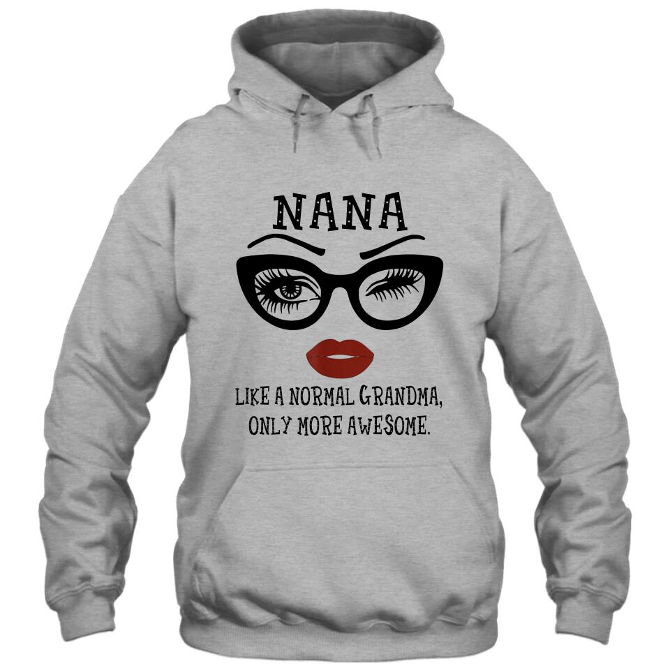 Personalized Funny Grandma Nickname T-Shirt and Hoodie - Like A Normal Grandma Only More Awesome - Custom Gift for Mother's Day, Christmas