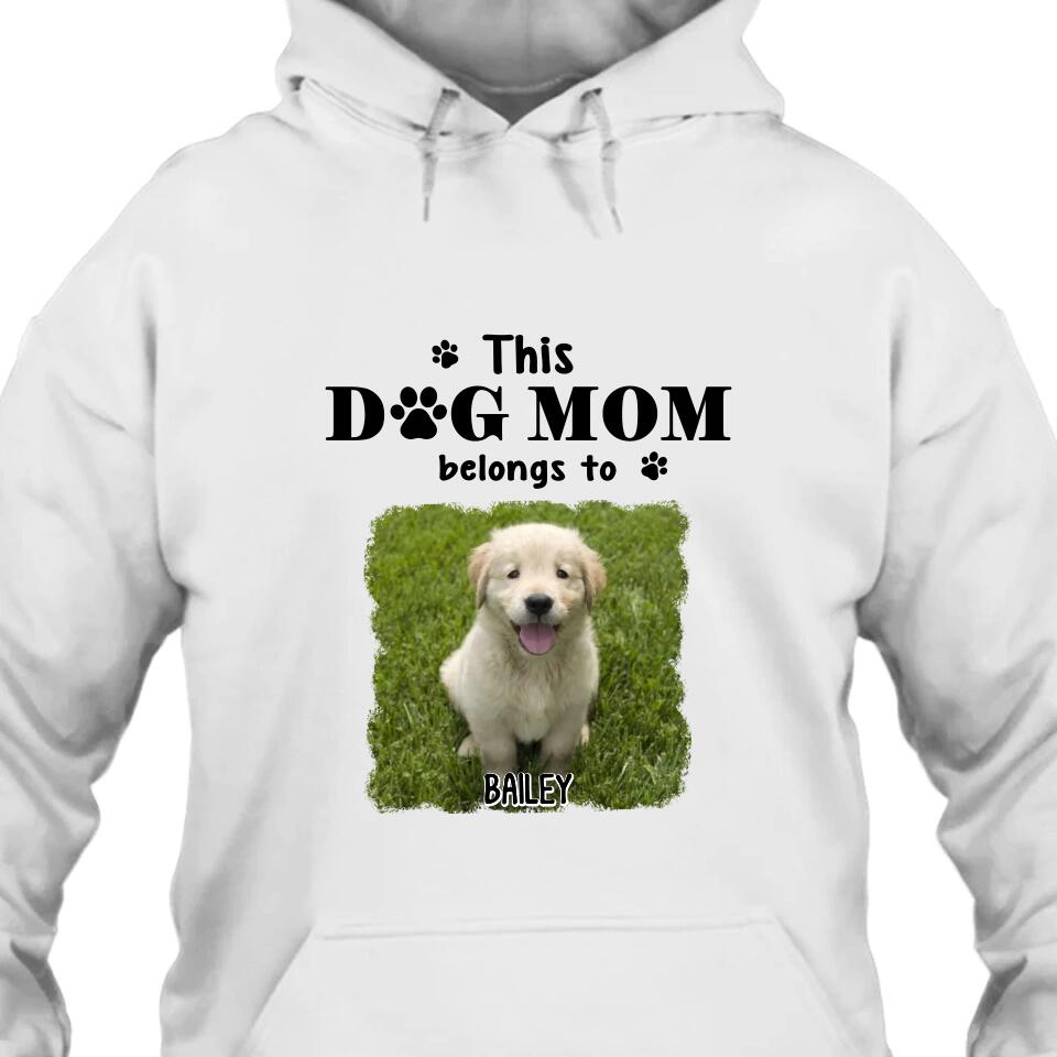 This Dog Mom Belong To - Personalized Dog Photo T-Shirt and Hoodie - Custom Gift for Dog Lovers - Mother's Day, Christmas Gift