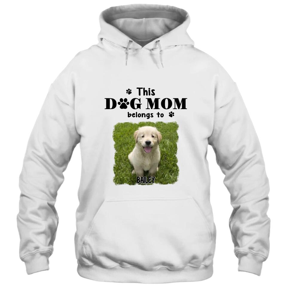 This Dog Mom Belong To - Personalized Dog Photo T-Shirt and Hoodie - Custom Gift for Dog Lovers - Mother's Day, Christmas Gift