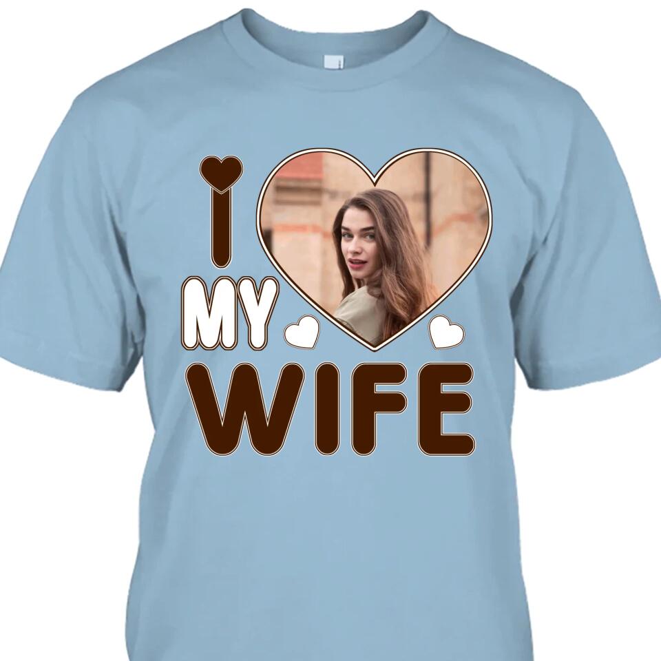 I Love My Wife - Personalized T-Shirt and Hoodie - Wedding Gift - Gifts for Husband - Valentine's Day, Christmas Gift