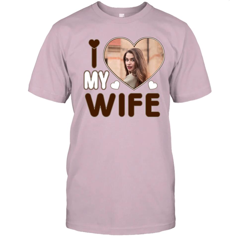 I Love My Wife - Personalized T-Shirt and Hoodie - Wedding Gift - Gifts for Husband - Valentine's Day, Christmas Gift