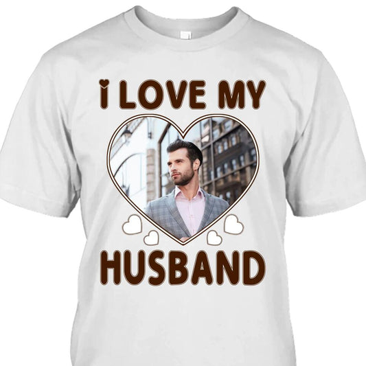 I Love My Husband - Personalized T-Shirt and Hoodie - Wedding Gift - Gifts for Wife - Valentine's Day, Christmas Gift