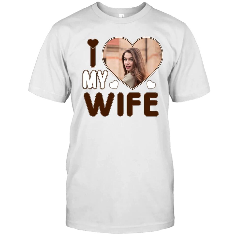 I Love My Wife - Personalized T-Shirt and Hoodie - Wedding Gift - Gifts for Husband - Valentine's Day, Christmas Gift