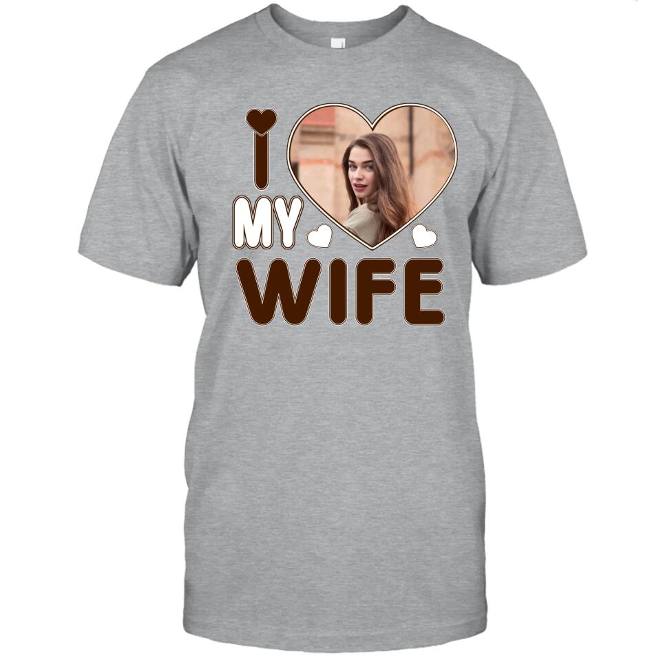 I Love My Wife - Personalized T-Shirt and Hoodie - Wedding Gift - Gifts for Husband - Valentine's Day, Christmas Gift