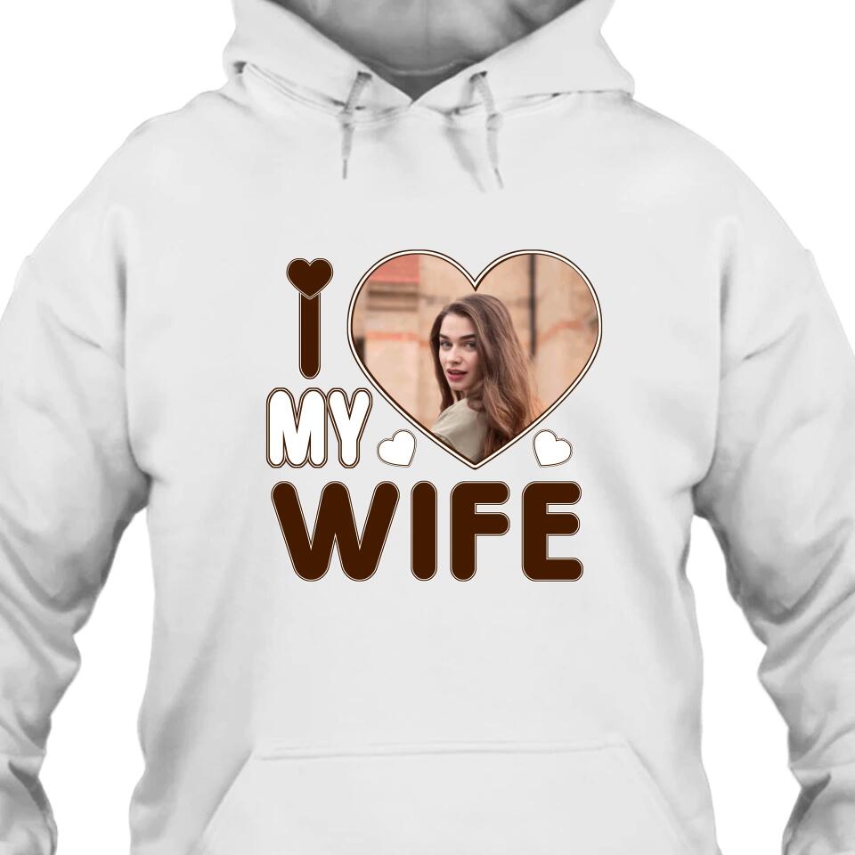 I Love My Wife - Personalized T-Shirt and Hoodie - Wedding Gift - Gifts for Husband - Valentine's Day, Christmas Gift