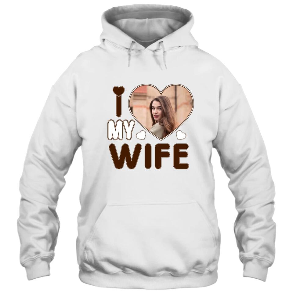 I Love My Wife - Personalized T-Shirt and Hoodie - Wedding Gift - Gifts for Husband - Valentine's Day, Christmas Gift