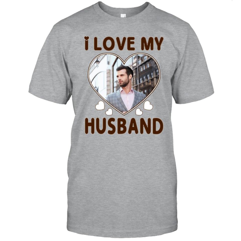 I Love My Husband - Personalized T-Shirt and Hoodie - Wedding Gift - Gifts for Wife - Valentine's Day, Christmas Gift