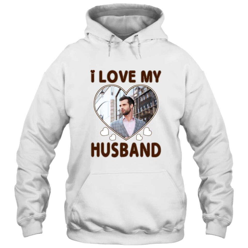 I Love My Husband - Personalized T-Shirt and Hoodie - Wedding Gift - Gifts for Wife - Valentine's Day, Christmas Gift