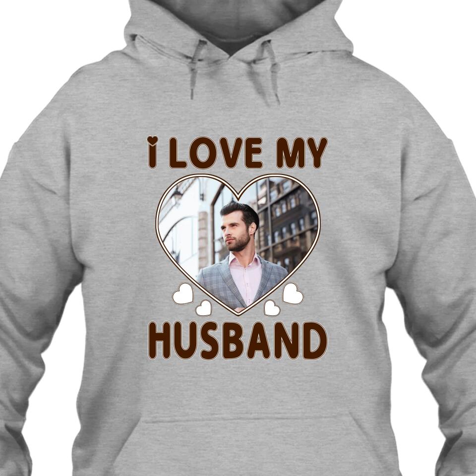 I Love My Husband - Personalized T-Shirt and Hoodie - Wedding Gift - Gifts for Wife - Valentine's Day, Christmas Gift