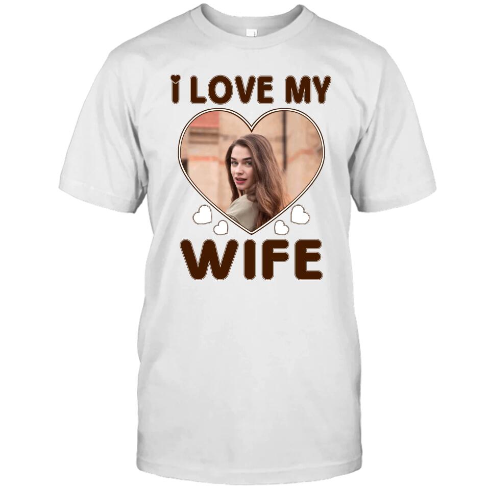 I Love My Wife - Personalized T-Shirt and Hoodie - Wedding Gift - Gifts for Husband - Valentine's Day, Christmas Gift