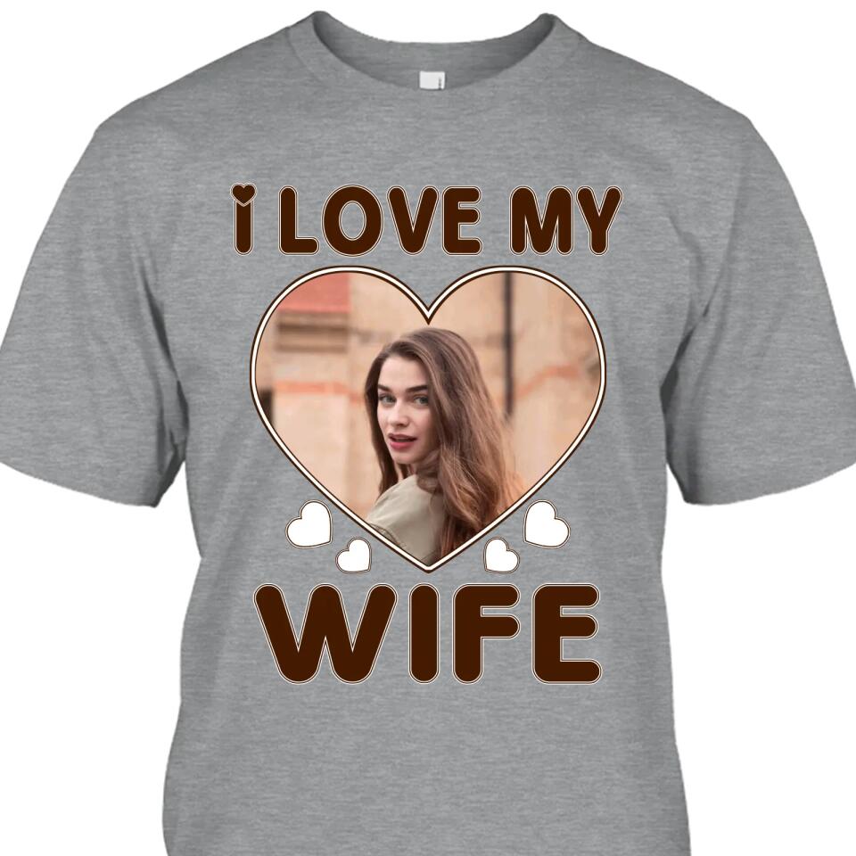 I Love My Wife - Personalized T-Shirt and Hoodie - Wedding Gift - Gifts for Husband - Valentine's Day, Christmas Gift