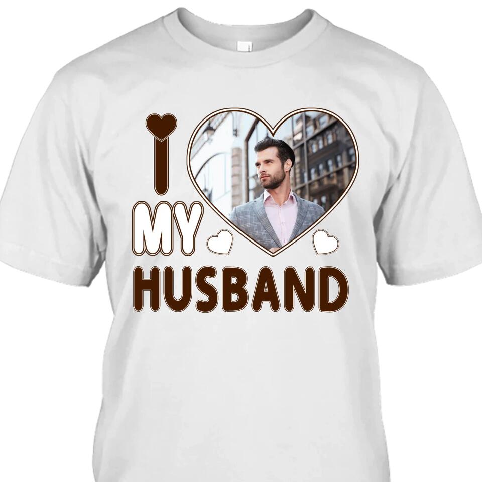 I Love My Husband - Personalized T-Shirt and Hoodie - Wedding Gift - Gifts for Wife - Valentine's Day, Christmas Gift