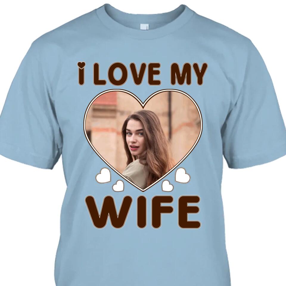 I Love My Wife - Personalized T-Shirt and Hoodie - Wedding Gift - Gifts for Husband - Valentine's Day, Christmas Gift