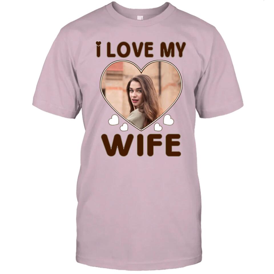 I Love My Wife - Personalized T-Shirt and Hoodie - Wedding Gift - Gifts for Husband - Valentine's Day, Christmas Gift