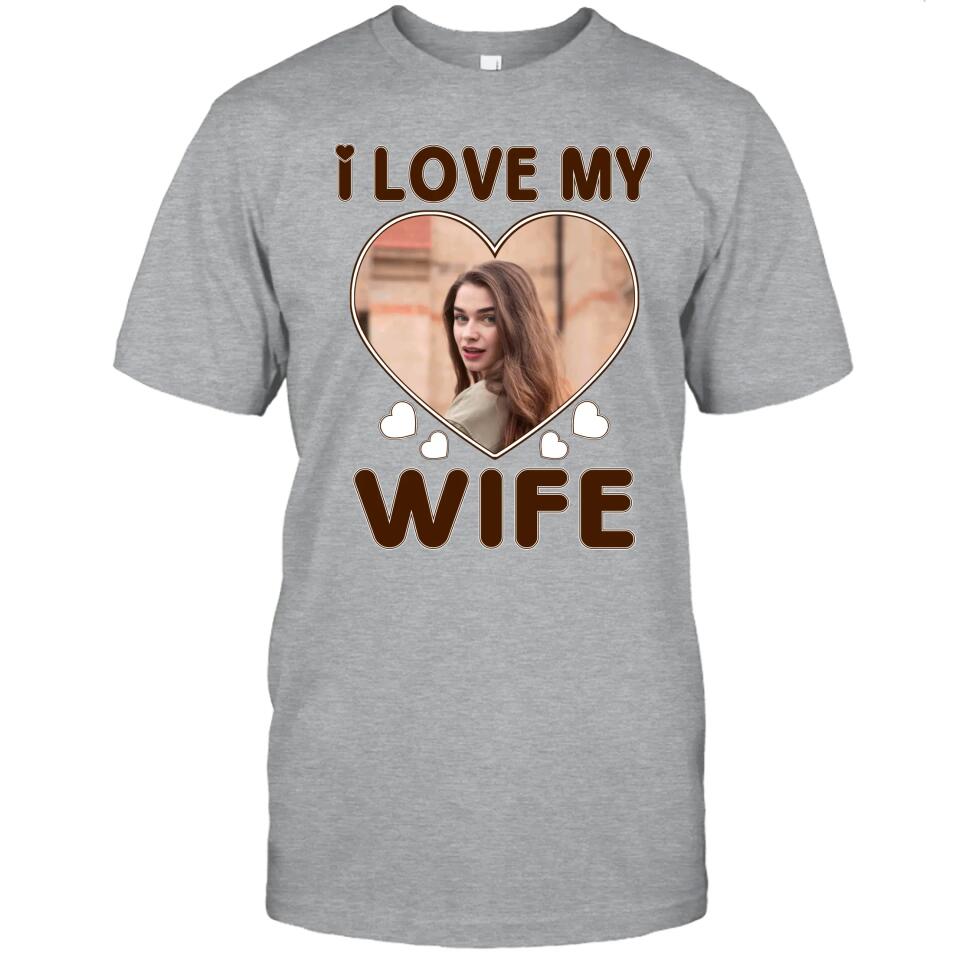 I Love My Wife - Personalized T-Shirt and Hoodie - Wedding Gift - Gifts for Husband - Valentine's Day, Christmas Gift