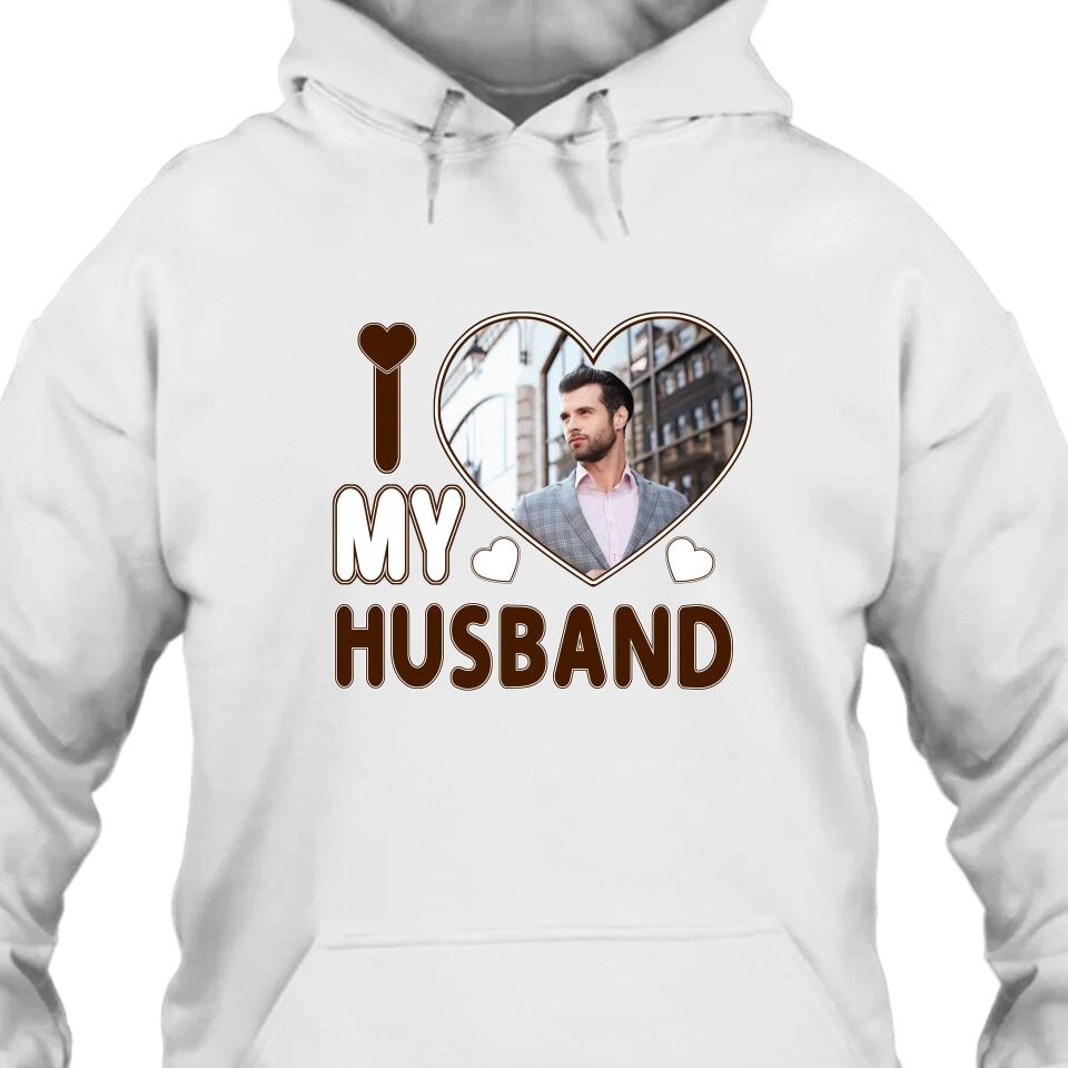 I Love My Husband - Personalized T-Shirt and Hoodie - Wedding Gift - Gifts for Wife - Valentine's Day, Christmas Gift