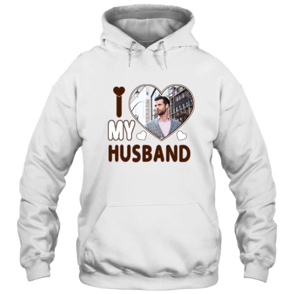 I Love My Husband - Personalized T-Shirt and Hoodie - Wedding Gift - Gifts for Wife - Valentine's Day, Christmas Gift