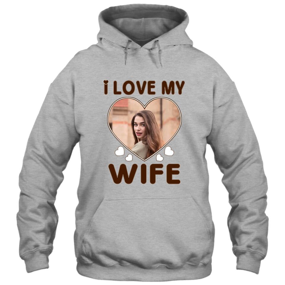 I Love My Wife - Personalized T-Shirt and Hoodie - Wedding Gift - Gifts for Husband - Valentine's Day, Christmas Gift